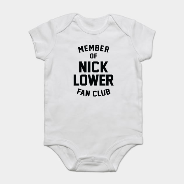 Member of Nick Lower Fan Club Baby Bodysuit by nicklower
